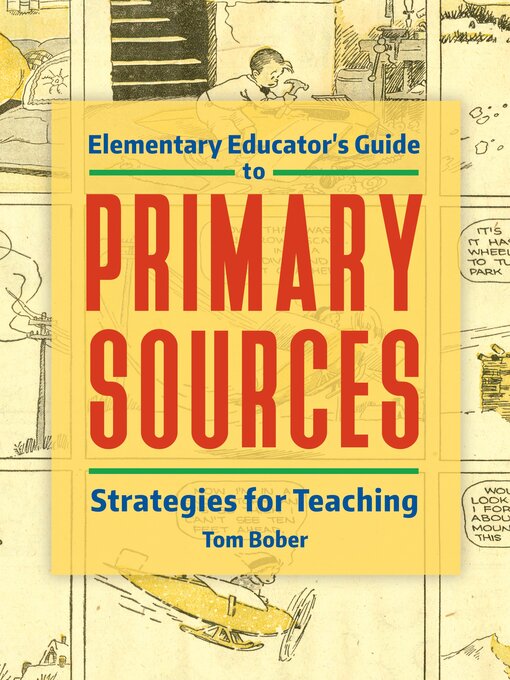 Title details for Elementary Educator's Guide to Primary Sources by Tom Bober - Available